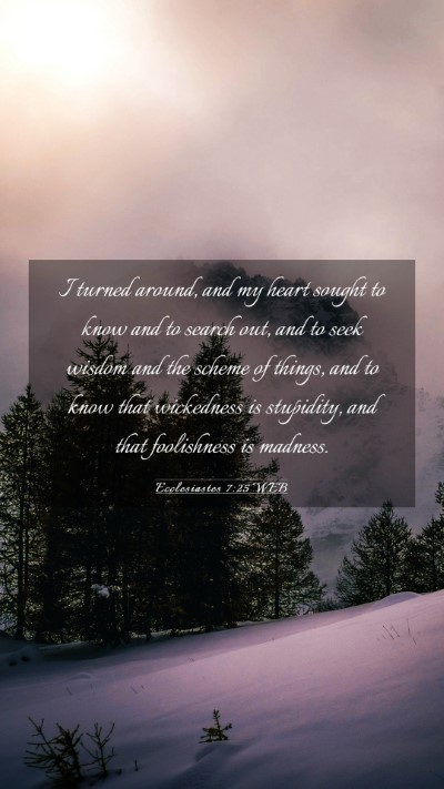 Picture 03 - Ecclesiastes 7:25 WEB Mobile Phone Wallpaper - I turned around, and my heart sought to know and - Mobile Bible Verse Wallpaper