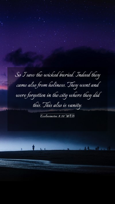 Picture 03 - Ecclesiastes 8:10 WEB Mobile Phone Wallpaper - So I saw the wicked buried. Indeed they came also - Mobile Bible Verse Wallpaper