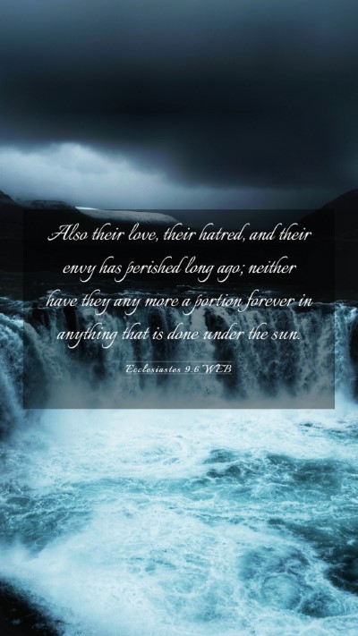 Picture 03 - Ecclesiastes 9:6 WEB Mobile Phone Wallpaper - Also their love, their hatred, and their envy has - Mobile Bible Verse Wallpaper