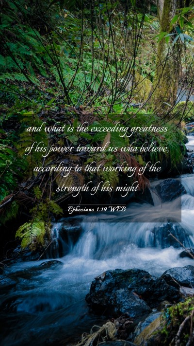 Picture 03 - Ephesians 1:19 WEB Mobile Phone Wallpaper - and what is the exceeding greatness of his power - Mobile Bible Verse Wallpaper