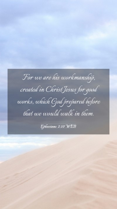 Picture 03 - Ephesians 2:10 WEB Mobile Phone Wallpaper - For we are his workmanship, created in Christ - Mobile Bible Verse Wallpaper