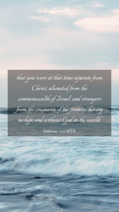 Picture 03 - Ephesians 2:12 WEB Mobile Phone Wallpaper - that you were at that time separate from Christ, - Mobile Bible Verse Wallpaper