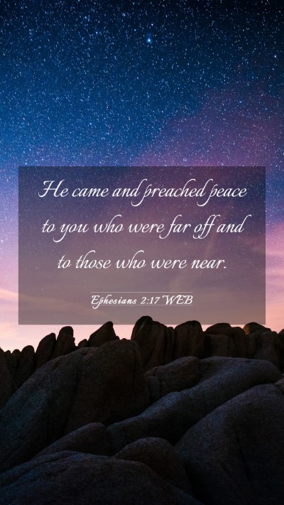 Picture 03 - Ephesians 2:17 WEB Mobile Phone Wallpaper - He came and preached peace to you who were far - Mobile Bible Verse Wallpaper