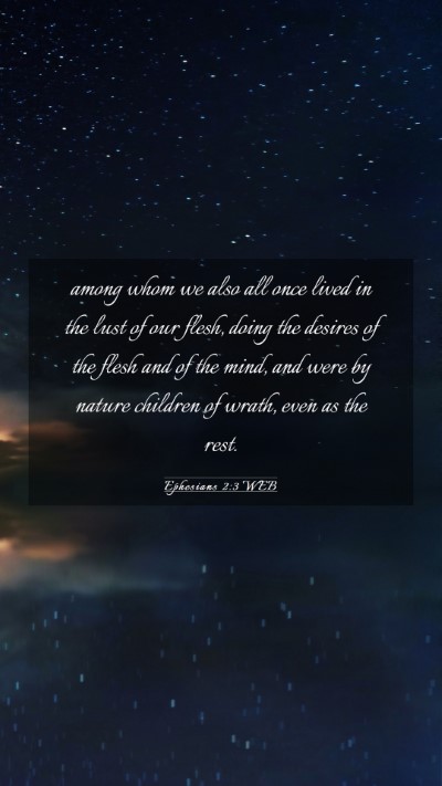 Picture 03 - Ephesians 2:3 WEB Mobile Phone Wallpaper - among whom we also all once lived in the lust of - Mobile Bible Verse Wallpaper