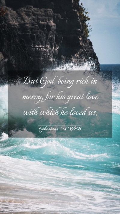 Picture 03 - Ephesians 2:4 WEB Mobile Phone Wallpaper - But God, being rich in mercy, for his great love - Mobile Bible Verse Wallpaper