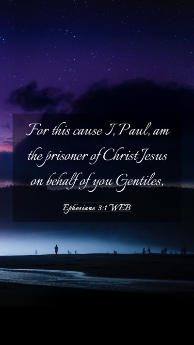 Picture 03 - Ephesians 3:1 WEB Mobile Phone Wallpaper - For this cause I, Paul, am the prisoner of Christ - Mobile Bible Verse Wallpaper