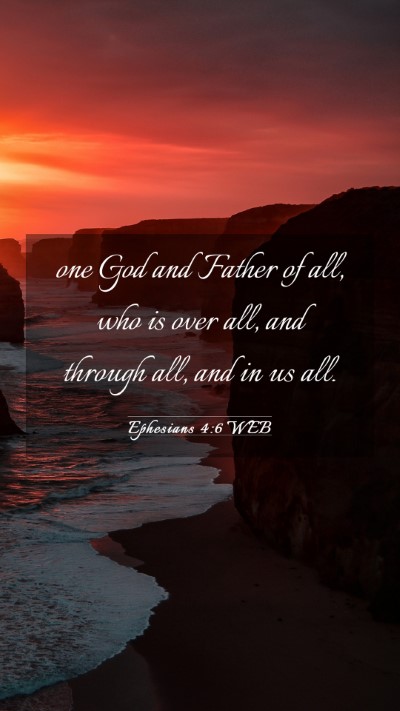 Picture 03 - Ephesians 4:6 WEB Mobile Phone Wallpaper - one God and Father of all, who is over all, and - Mobile Bible Verse Wallpaper