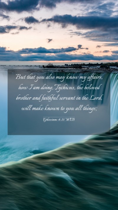Picture 03 - Ephesians 6:21 WEB Mobile Phone Wallpaper - But that you also may know my affairs, how I am - Mobile Bible Verse Wallpaper