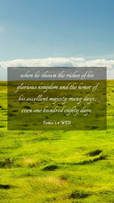 Picture 03 - Esther 1:4 WEB Mobile Phone Wallpaper - when he shown the riches of his glorious kingdom - Mobile Bible Verse Wallpaper