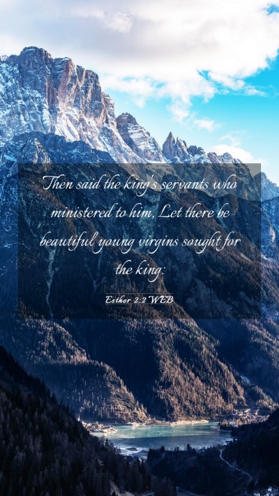 Picture 03 - Esther 2:2 WEB Mobile Phone Wallpaper - Then said the king's servants who ministered to - Mobile Bible Verse Wallpaper