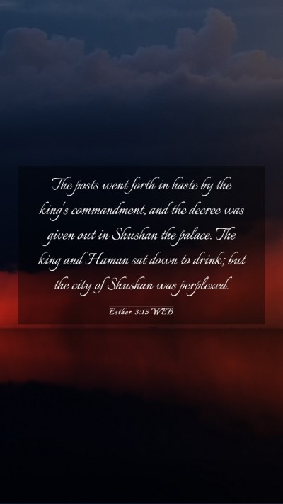 Picture 03 - Esther 3:15 WEB Mobile Phone Wallpaper - The posts went forth in haste by the king's - Mobile Bible Verse Wallpaper