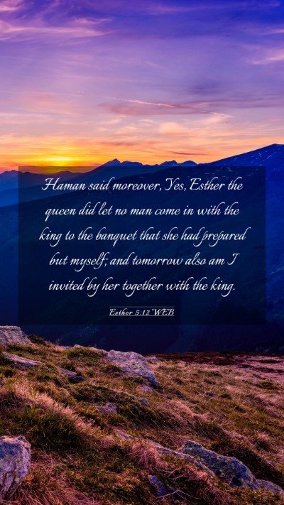 Picture 03 - Esther 5:12 WEB Mobile Phone Wallpaper - Haman said moreover, Yes, Esther the queen did - Mobile Bible Verse Wallpaper