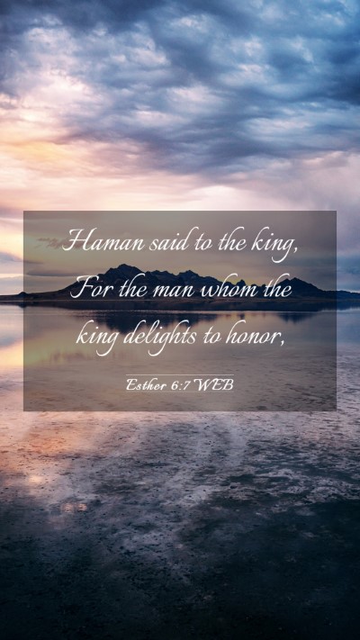 Picture 03 - Esther 6:7 WEB Mobile Phone Wallpaper - Haman said to the king, For the man whom the king - Mobile Bible Verse Wallpaper