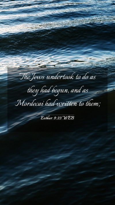 Picture 03 - Esther 9:23 WEB Mobile Phone Wallpaper - The Jews undertook to do as they had begun, and - Mobile Bible Verse Wallpaper