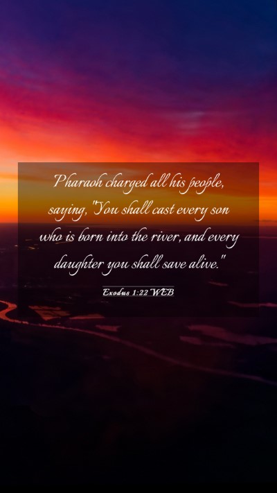 Picture 03 - Exodus 1:22 WEB Mobile Phone Wallpaper - Pharaoh charged all his people, saying, 