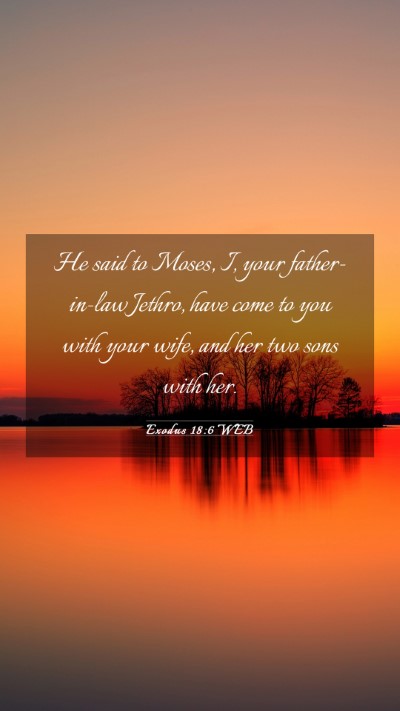 Picture 03 - Exodus 18:6 WEB Mobile Phone Wallpaper - He said to Moses, I, your father-in-law Jethro, - Mobile Bible Verse Wallpaper