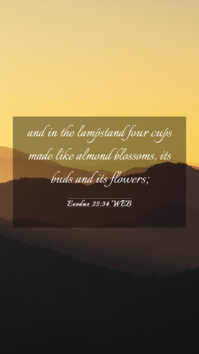 Picture 03 - Exodus 25:34 WEB Mobile Phone Wallpaper - and in the lampstand four cups made like almond - Mobile Bible Verse Wallpaper