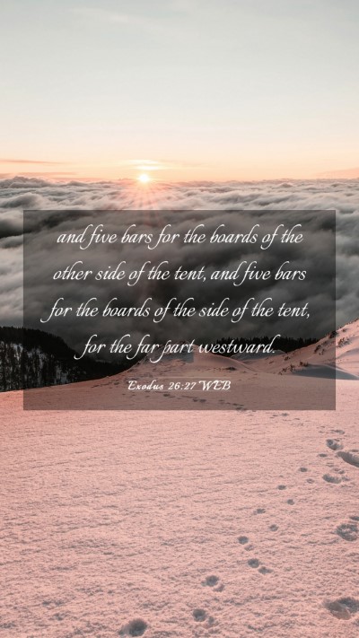 Picture 03 - Exodus 26:27 WEB Mobile Phone Wallpaper - and five bars for the boards of the other side of - Mobile Bible Verse Wallpaper