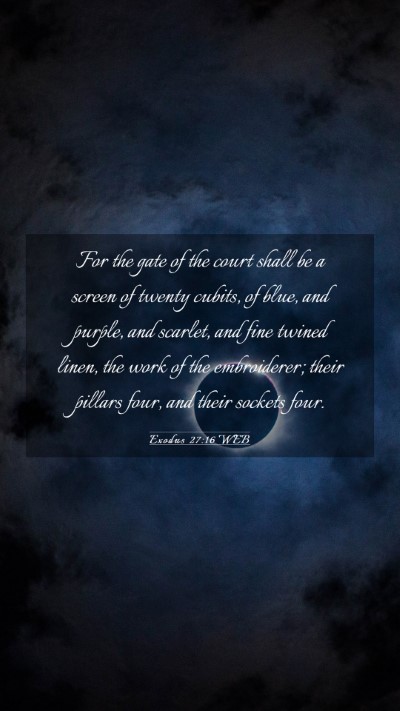 Picture 03 - Exodus 27:16 WEB Mobile Phone Wallpaper - For the gate of the court shall be a screen of - Mobile Bible Verse Wallpaper
