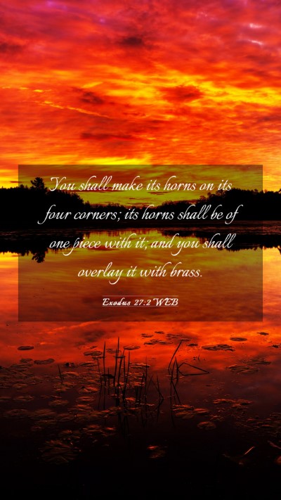 Picture 03 - Exodus 27:2 WEB Mobile Phone Wallpaper - You shall make its horns on its four corners; its - Mobile Bible Verse Wallpaper