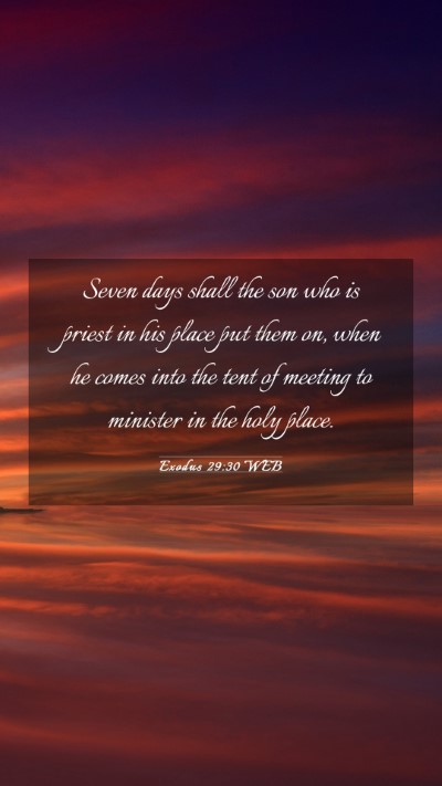 Picture 03 - Exodus 29:30 WEB Mobile Phone Wallpaper - Seven days shall the son who is priest in his - Mobile Bible Verse Wallpaper