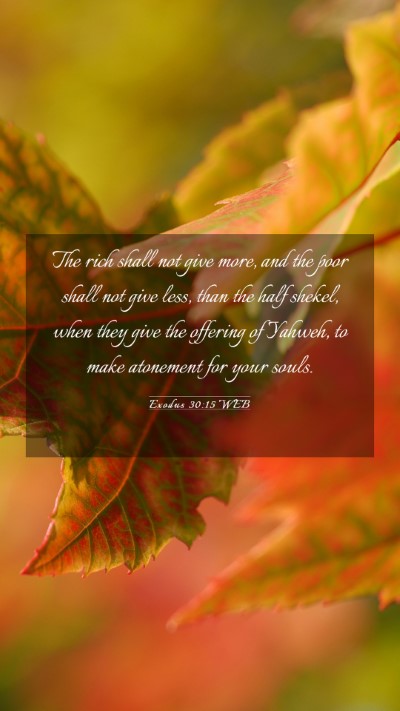 Picture 03 - Exodus 30:15 WEB Mobile Phone Wallpaper - The rich shall not give more, and the poor shall - Mobile Bible Verse Wallpaper