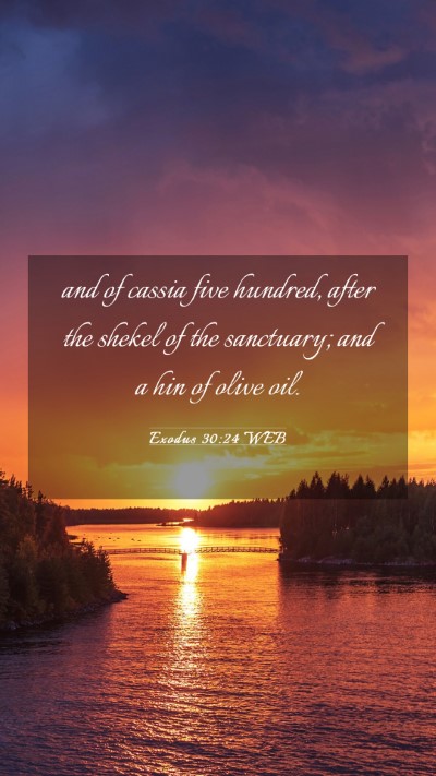 Picture 03 - Exodus 30:24 WEB Mobile Phone Wallpaper - and of cassia five hundred, after the shekel of - Mobile Bible Verse Wallpaper