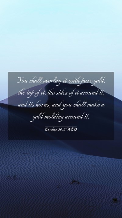 Picture 03 - Exodus 30:3 WEB Mobile Phone Wallpaper - You shall overlay it with pure gold, the top of - Mobile Bible Verse Wallpaper
