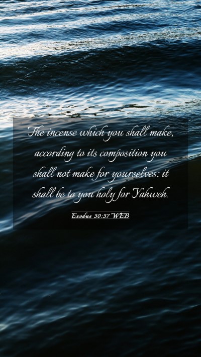 Picture 03 - Exodus 30:37 WEB Mobile Phone Wallpaper - The incense which you shall make, according to - Mobile Bible Verse Wallpaper