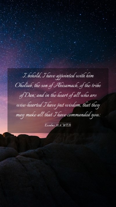 Picture 03 - Exodus 31:6 WEB Mobile Phone Wallpaper - I, behold, I have appointed with him Oholiab, the - Mobile Bible Verse Wallpaper