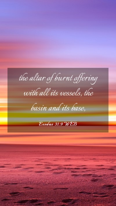 Picture 03 - Exodus 31:9 WEB Mobile Phone Wallpaper - the altar of burnt offering with all its vessels, - Mobile Bible Verse Wallpaper