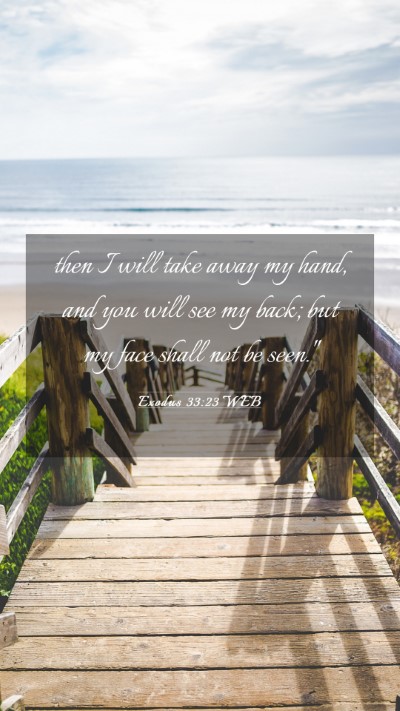 Picture 03 - Exodus 33:23 WEB Mobile Phone Wallpaper - then I will take away my hand, and you will see - Mobile Bible Verse Wallpaper
