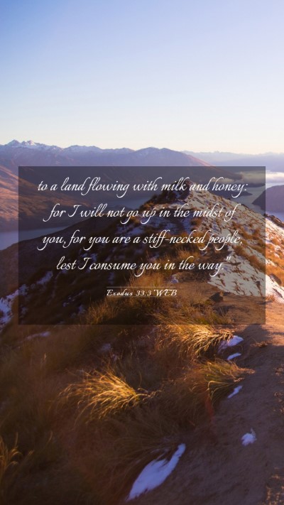 Picture 03 - Exodus 33:3 WEB Mobile Phone Wallpaper - to a land flowing with milk and honey: for I will - Mobile Bible Verse Wallpaper