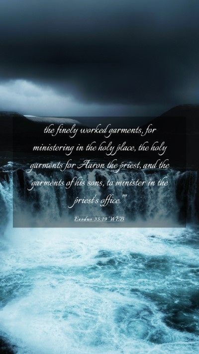 Picture 03 - Exodus 35:19 WEB Mobile Phone Wallpaper - the finely worked garments, for ministering in - Mobile Bible Verse Wallpaper