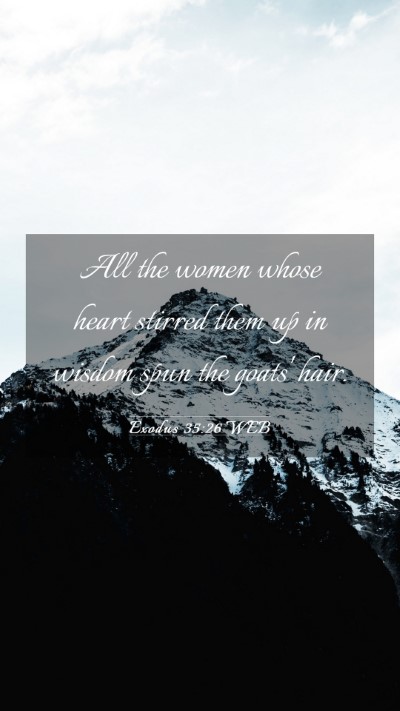 Picture 03 - Exodus 35:26 WEB Mobile Phone Wallpaper - All the women whose heart stirred them up in - Mobile Bible Verse Wallpaper