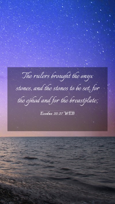 Picture 03 - Exodus 35:27 WEB Mobile Phone Wallpaper - The rulers brought the onyx stones, and the - Mobile Bible Verse Wallpaper