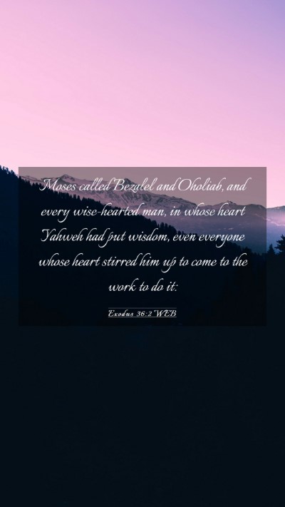 Picture 03 - Exodus 36:2 WEB Mobile Phone Wallpaper - Moses called Bezalel and Oholiab, and every - Mobile Bible Verse Wallpaper