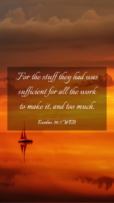 Picture 03 - Exodus 36:7 WEB Mobile Phone Wallpaper - For the stuff they had was sufficient for all the - Mobile Bible Verse Wallpaper