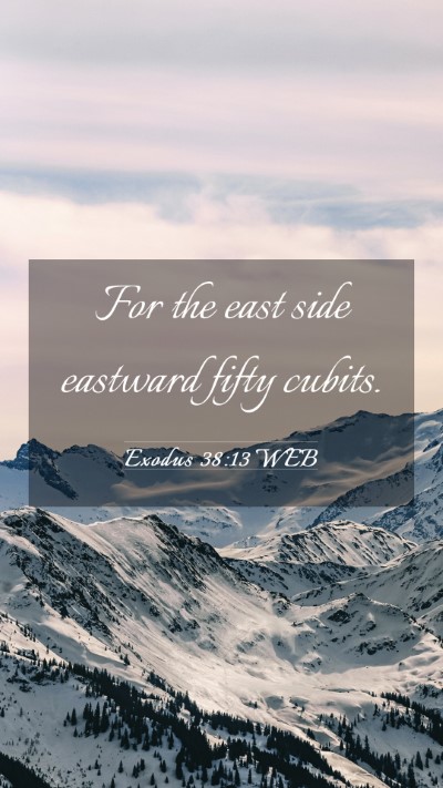 Picture 03 - Exodus 38:13 WEB Mobile Phone Wallpaper - For the east side eastward fifty - Mobile Bible Verse Wallpaper