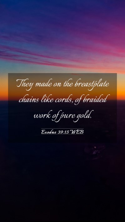 Picture 03 - Exodus 39:15 WEB Mobile Phone Wallpaper - They made on the breastplate chains like cords, - Mobile Bible Verse Wallpaper