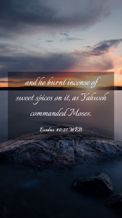 Picture 03 - Exodus 40:27 WEB Mobile Phone Wallpaper - and he burnt incense of sweet spices on it, as - Mobile Bible Verse Wallpaper