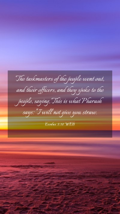 Picture 03 - Exodus 5:10 WEB Mobile Phone Wallpaper - The taskmasters of the people went out, and their - Mobile Bible Verse Wallpaper