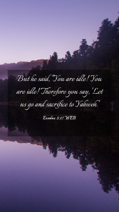 Picture 03 - Exodus 5:17 WEB Mobile Phone Wallpaper - But he said, 