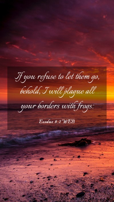 Picture 03 - Exodus 8:2 WEB Mobile Phone Wallpaper - If you refuse to let them go, behold, I will - Mobile Bible Verse Wallpaper