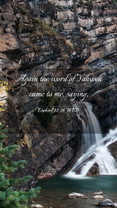 Picture 03 - Ezekiel 12:26 WEB Mobile Phone Wallpaper - Again the word of Yahweh came to me, - Mobile Bible Verse Wallpaper