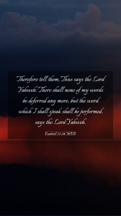 Picture 03 - Ezekiel 12:28 WEB Mobile Phone Wallpaper - Therefore tell them, Thus says the Lord Yahweh: - Mobile Bible Verse Wallpaper
