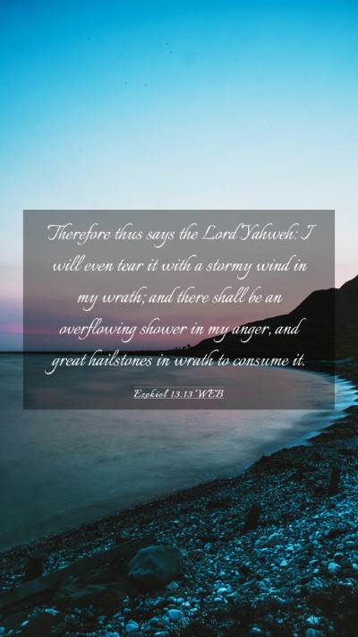 Picture 03 - Ezekiel 13:13 WEB Mobile Phone Wallpaper - Therefore thus says the Lord Yahweh: I will even - Mobile Bible Verse Wallpaper