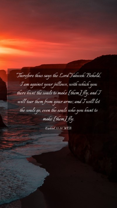 Picture 03 - Ezekiel 13:20 WEB Mobile Phone Wallpaper - Therefore thus says the Lord Yahweh: Behold, I am - Mobile Bible Verse Wallpaper