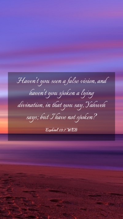 Picture 03 - Ezekiel 13:7 WEB Mobile Phone Wallpaper - Haven't you seen a false vision, and haven't you - Mobile Bible Verse Wallpaper