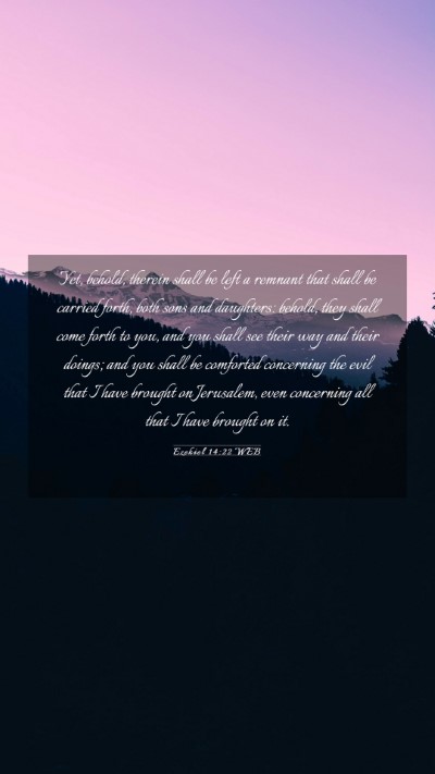 Picture 03 - Ezekiel 14:22 WEB Mobile Phone Wallpaper - Yet, behold, therein shall be left a remnant that - Mobile Bible Verse Wallpaper